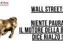 [VIDEO] Wall Street: niente paura il motore della borsa dice rialzo!